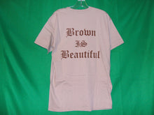 Load image into Gallery viewer, Soy Chicana &quot; Brown is Beautiful&quot; T-Shirt
